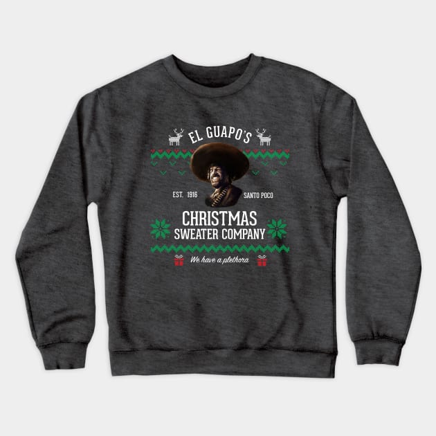 El Guapo's Christmas Sweater Company - "We have a plethora" Crewneck Sweatshirt by BodinStreet